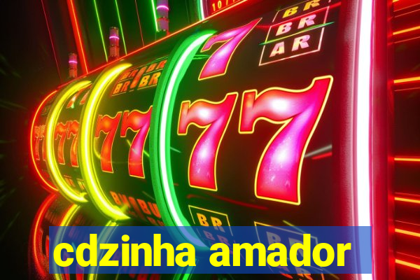 cdzinha amador